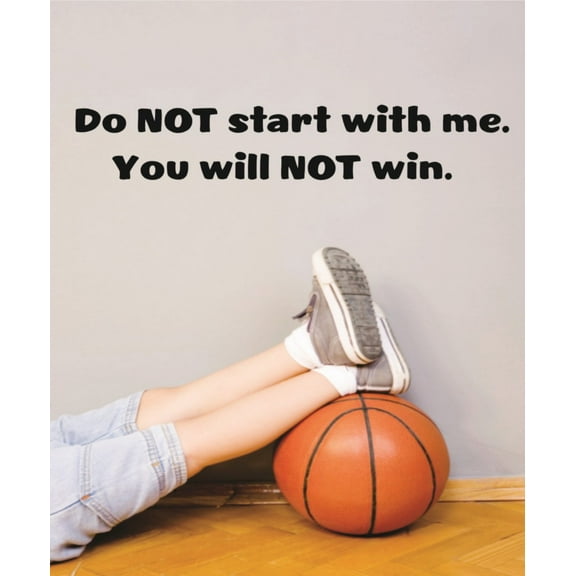 Custom Wall Decal Don't Start With Me , You Will Not Win Funny Quote Car Bumper Sticker OR Home Design Sticker Vinyl Wall 6 X 32"