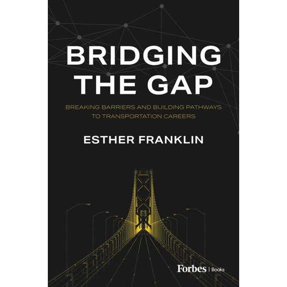 Bridging the Gap: Breaking Barriers and Building Pathways to Transportation Careers, (Hardcover)