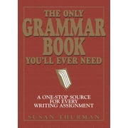 The Only Grammar Book You'll Ever Need : A One-Stop Source for Every Writing Assignment (Edition 2) (Paperback)