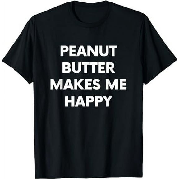 Peanut Butter Food Lover T-Shirt Funny Joke Tshirt Gift T-Shirt