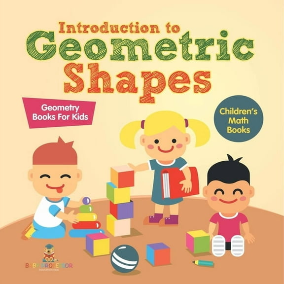 Introduction to Geometric Shapes - Geometry Books for Kids Children's Math Books, (Paperback)