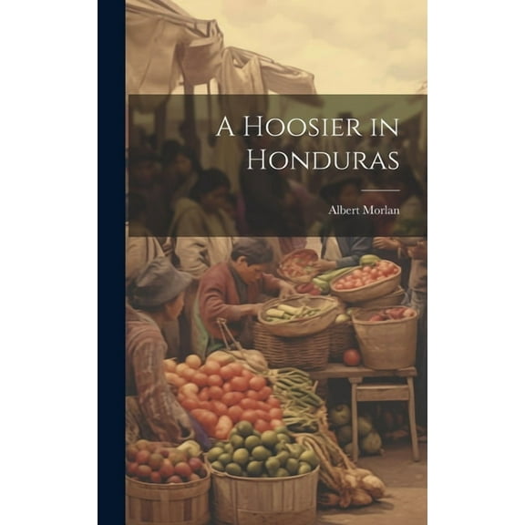 A Hoosier in Honduras (Hardcover)
