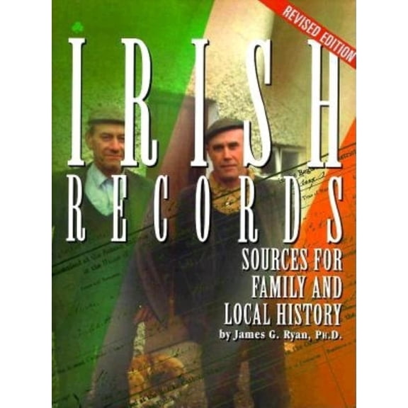 Pre-Owned Irish Records: Sources for Family and Local History, Revised Edition (Hardcover) 0916489760 9780916489762