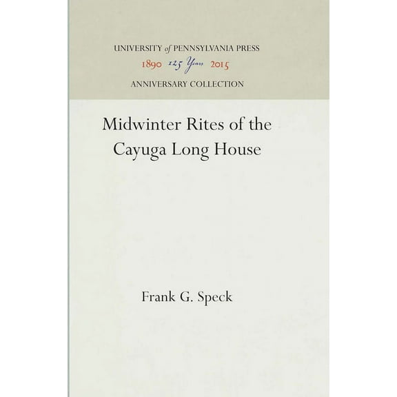 Anniversary Collection Midwinter Rites of the Cayuga Long House, (Hardcover)