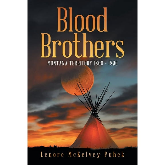 Blood Brothers: Montana Territory 1860 - 1890, (Paperback)