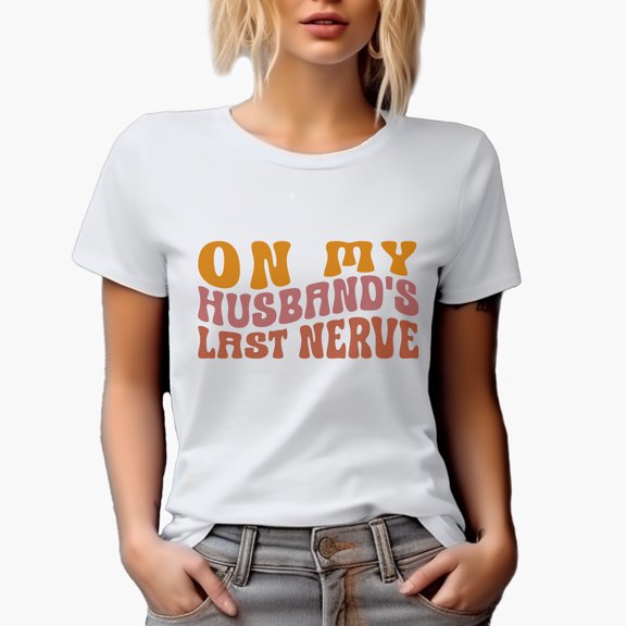 Funny On My Husband's Last Nerve Quote for Wife or Spouse, Groovy Retro Wavy Text Merch Gift, White T-Shirt, Small