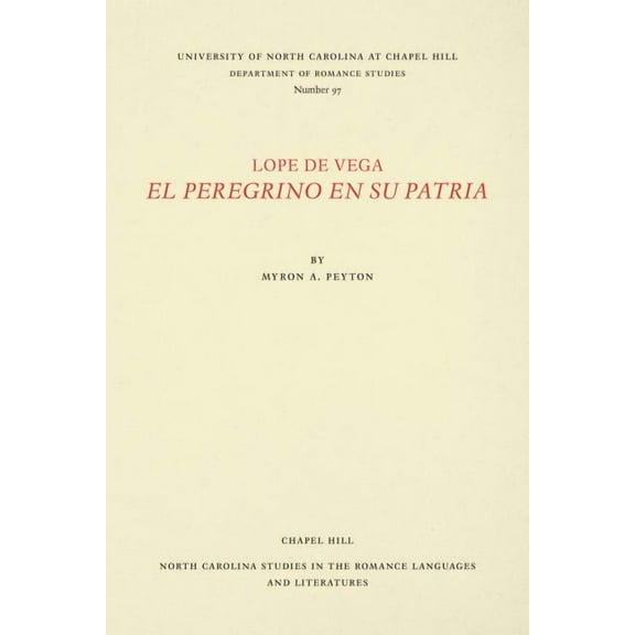 North Carolina Studies in the Romance La Lope de Vega, El Peregrino En Su Patria, Book 97, (Paperback)