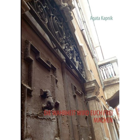 Die Wahrheit Wird Euch Frei Machen, (Paperback)