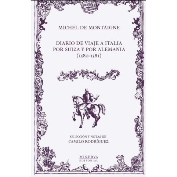 Libro Diario De Viaje A Italia Por Suiza Y Por Alemania (1580,1581) Tapa Blanda, Autor Michel De Montaige, Editorial Minerva