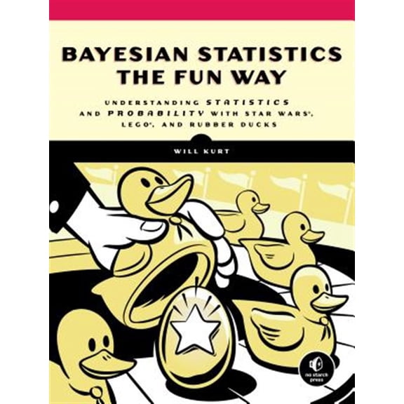 Pre-Owned Bayesian Statistics the Fun Way: Understanding Statistics and Probability with Star Wars, Lego, and Rubber Ducks (Paperback) 1593279566 9781593279561