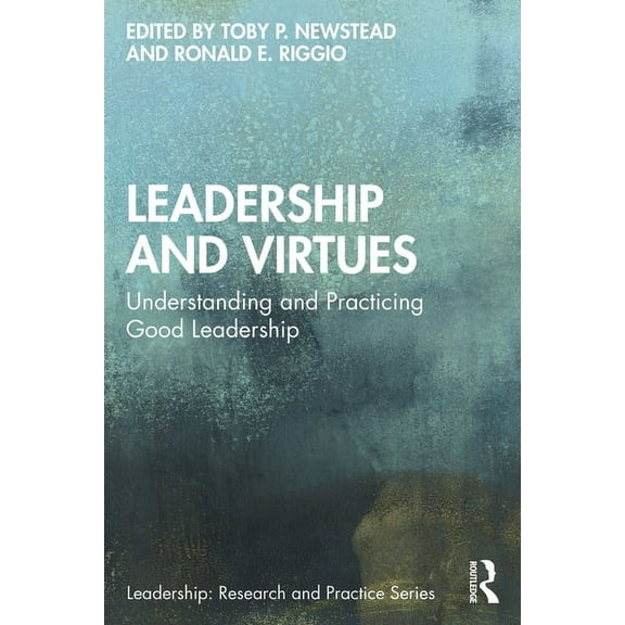 Leadership: Research and Practice Leadership and Virtues: Understanding and Practicing Good Leadership, (Paperback)