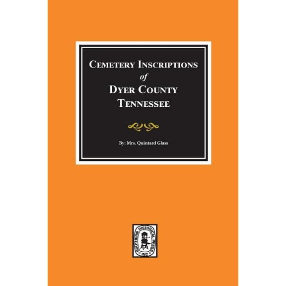 Dyer County, Tennessee, Cemetery Inscriptions of. (Paperback)