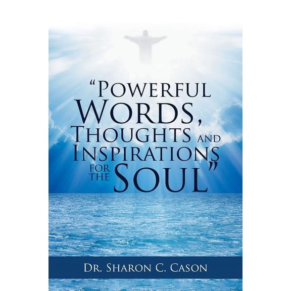 "Powerful Words, Thoughts and Inspirations for the Soul" (Paperback)