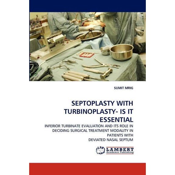 Septoplasty with Turbinoplasty- Is It Essential (Paperback)