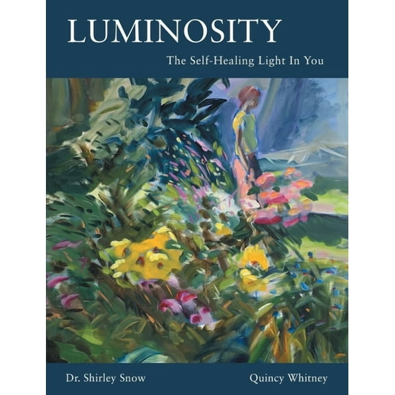 Luminosity: The Self-Healing Light In You, (Paperback)