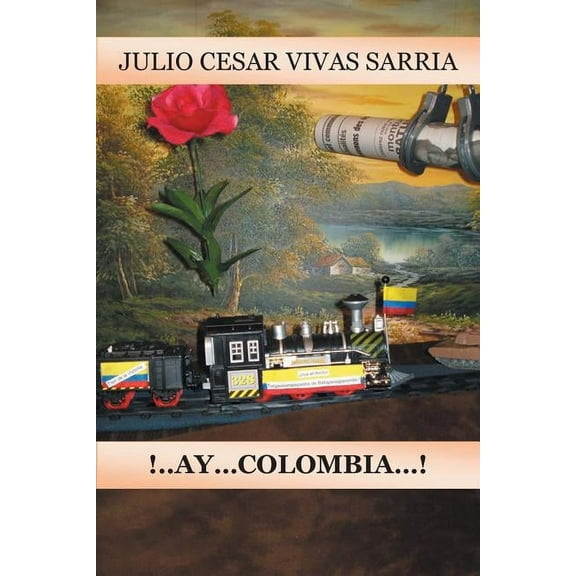 . . Ay . . . Colombia . . . ! (Spanish Edition)