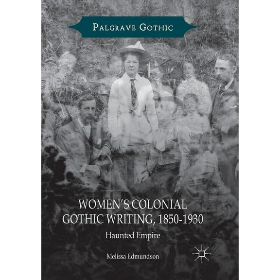 Palgrave Gothic Women's Colonial Gothic Writing, 1850-1930: Haunted Empire, (Paperback)