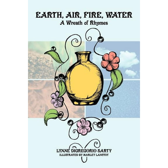 Earth, Air, Fire, Water : A Wreath of Rhymes