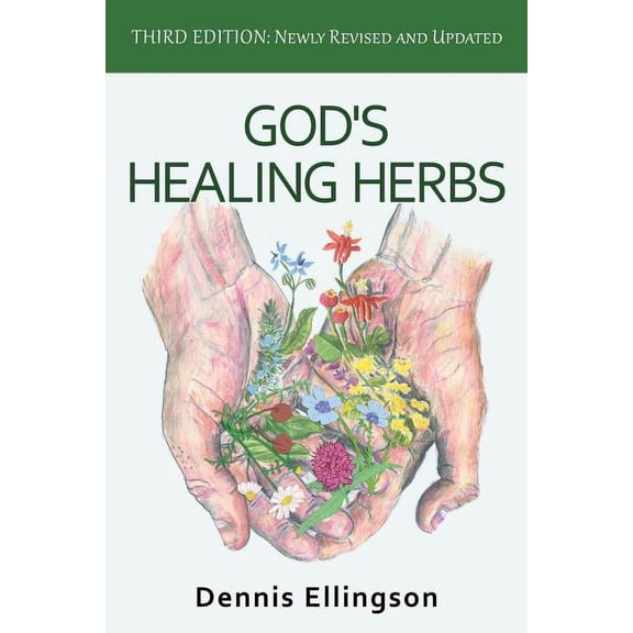 God's Healing Herbs: Third Edition: Newly Revised and Updated, (Paperback)