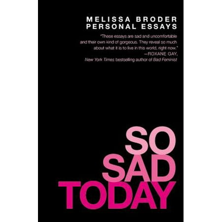 So Sad Today : Personal Essays