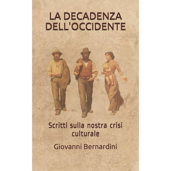 La Decadenza Dell'occidente: Scritti sulla nostra crisi culturale (Paperback)