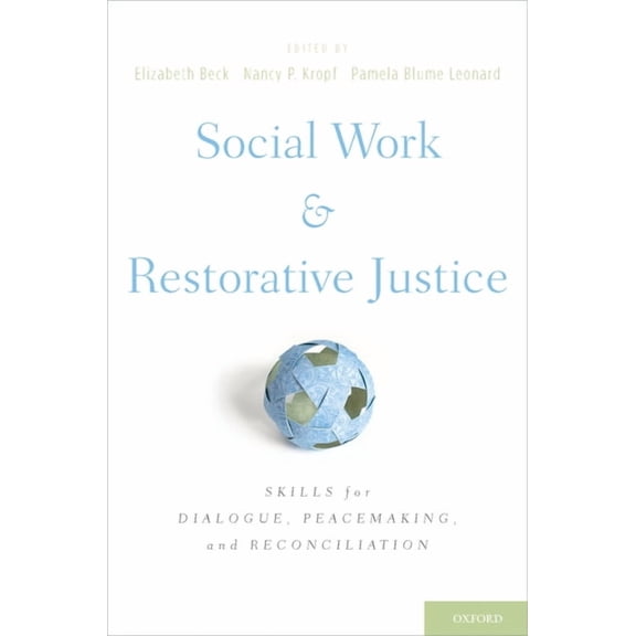 Social Work and Restorative Justice: Skills for Dialogue, Peacemaking, and Reconciliation, (Hardcover)