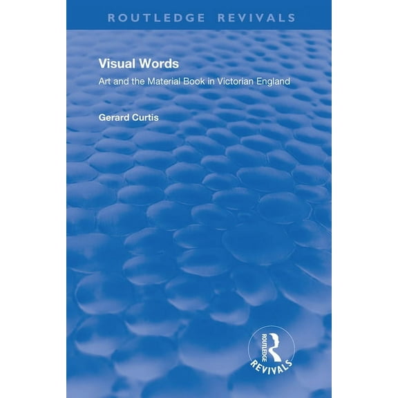 Routledge Revivals Visual Words: Art and the Material Book in Victorian England, (Paperback)