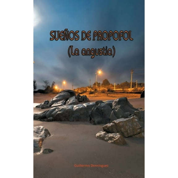 Sueños de Propofol: La angustia, (Paperback)