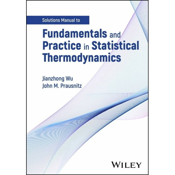 Fundamentals and Practice in Statistical Thermodynamics, Solutions Manual, (Paperback)