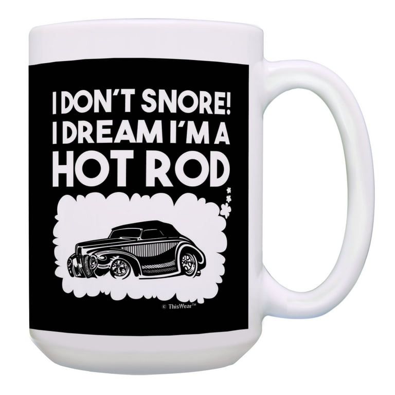 Thiswear Hot Rod Mug Set I Don't Snore I Dream I'm A Hot Rod 2 Pack 15oz Coffee Mugs Black, Size: 15 oz, White