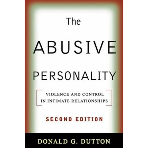 The Abusive Personality : Violence and Control in Intimate Relationships (Edition 2) (Paperback)