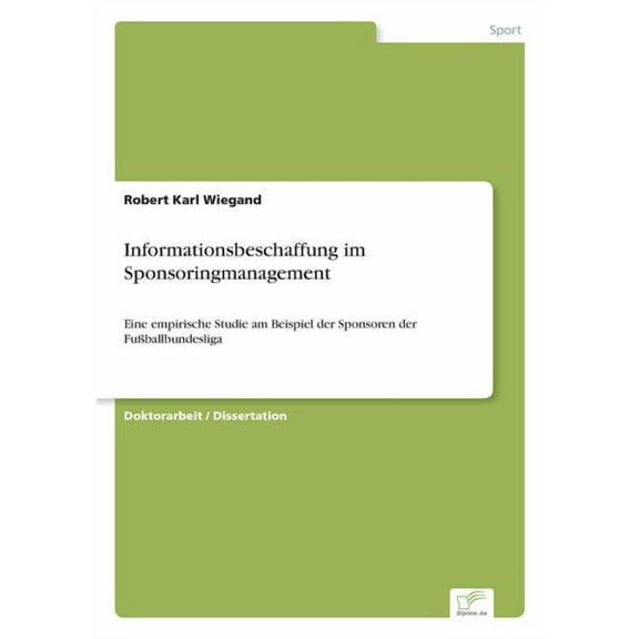 Informationsbeschaffung im Sponsoringmanagement: Eine empirische Studie am Beispiel der Sponsoren der FuÃballbundesliga, (Paperback)