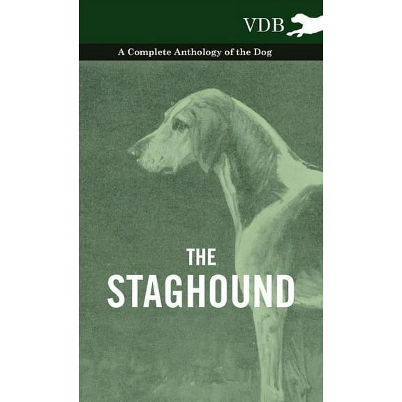 The Staghound - A Complete Anthology of the Dog (Hardcover)