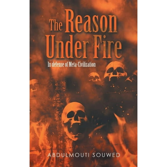 The Reason Under Fire: In Defense of Meta-Civilization, (Paperback)