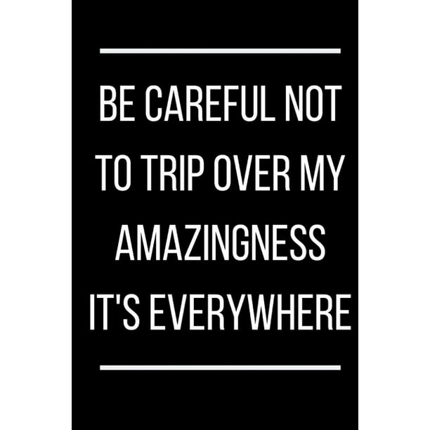 Be Careful Not To Trip Over Y Aazingness. It's Everywhere