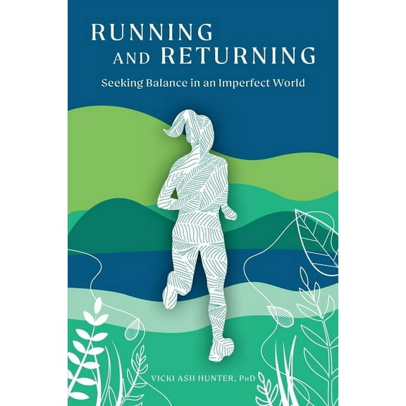 Running and Returning: Seeking Balance in an Imperfect World, (Paperback)
