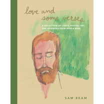 Love and Some Verses: A Collection of Lyrics, Photos, Art, and Ephemera from Iron & Wine, (Hardcover)