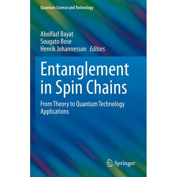 Quantum Science and Technology Entanglement in Spin Chains: From Theory to Quantum Technology Applications, (Paperback)