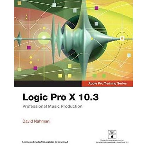 Pre-Owned Logic Pro X 10.3: Professional Music Production (Paperback) 013478510X 9780134785103