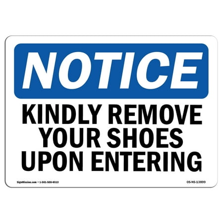 OSHA Notice Sign - Kindly Remove Your Shoes Upon Entering | Choose from: Aluminum, Rigid Plastic or Vinyl Label Decal | Protect Your Business, Work Site, Warehouse & Shop Area |  Made in the (Best Shopping Sites For Shoes)