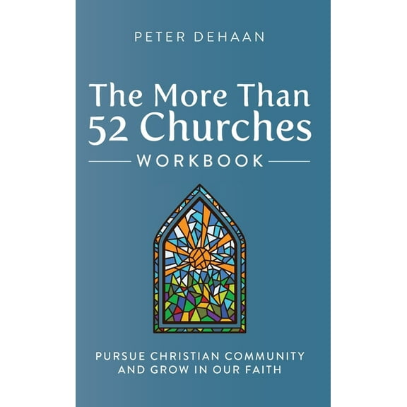 Visiting Churches The More Than 52 Churches Workbook: Pursue Christian Community and Grow in Our Faith, Book 4, (Hardcover)