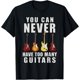 thumbnail image 1 of You Can Never Have Too Many Guitars Music Funny Gifts - Camiseta divertida, 1 of 2