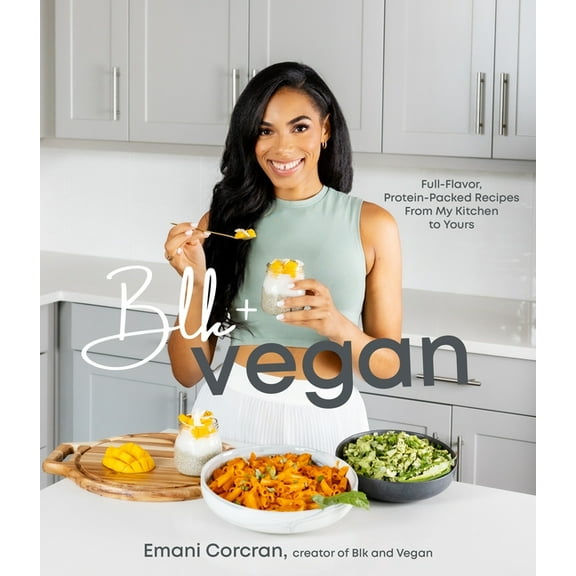 Blk   Vegan : Full-Flavor, Protein-Packed Recipes from My Kitchen to Yours (Paperback)
