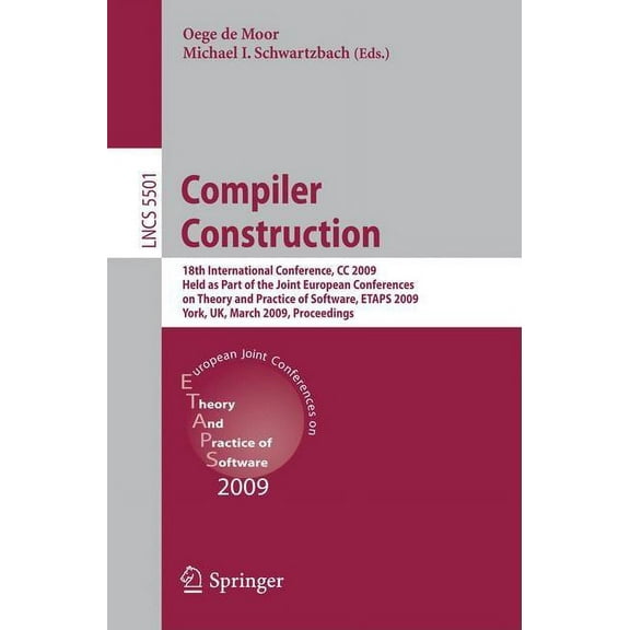 Compiler Construction: 18th International Conference, CC 2009, Held as Part of the Joint European Conferences on Theory , (Paperback)
