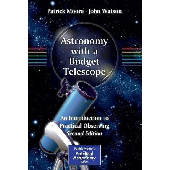 Patrick Moore Practical Astronomy Astronomy with a Budget Telescope: An Introduction to Practical Observing, (Paperback)