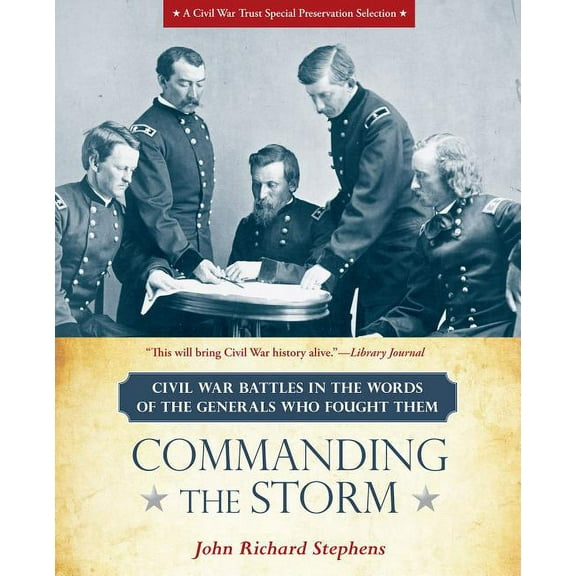 Commanding the Storm : Civil War Battles in the Words of the Generals Who Fought Them (Paperback)