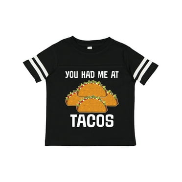 Inktastic You Had Me at Tacos Boys or Girls Toddler T-Shirt