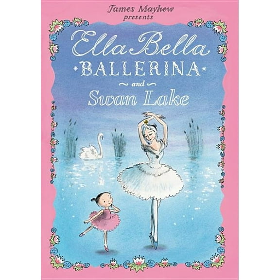 Ella Bella Ballerina Ella Bella Ballerina and Swan Lake, (Hardcover)