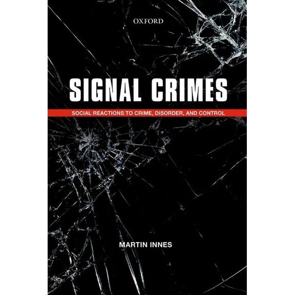 Signal Crimes: Reactions to Crime, Disorder, and Control, (Hardcover)