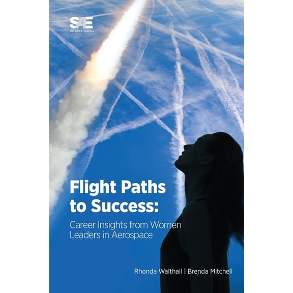 Flight Paths to Success: Career Insights from Women Leaders in Aerospace, (Paperback)